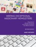 Writing Exceptional Missionary Newsletters: Essentials for Writing, Producing, and Sending Newsletters That Motivate ReadersRevised Edition