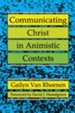 Communicating Christ in Animistic Context
