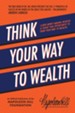 Think Your Way to Wealth