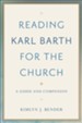 Reading Karl Barth for the Church: A Guide and Companion