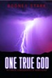 One True God: Historical Consequences of Monotheism