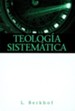 Teolog&iacute;a Sistem&aacute;tica  (Systematic Theology)