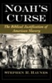 Noah's Curse: The Biblical Justification of American Slavery