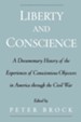 Liberty & Conscience: A Documentary History of the Experiences of Conscientious Objectors in America Through the Civil War