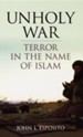 Unholy War: Terror in the Name of Islam