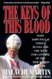 The Keys of This Blood: Pope John Paul II Versus Russia and the West for Control of The New World Order