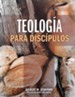 Teologia Para Discipulos = Theology for Disciples