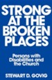 Strong at Broken Places: Persons with Disabilities and the Church
