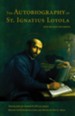 The Autobiography of St. Ignatius Loyola: With Related Documents Revised Edition