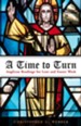 A Time to Turn: Anglican Readings for Lent and Easter Week