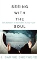 Seeing with the Soul: Daily Meditations on the Parables of Jesus in Luke