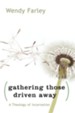 Gathering Those Driven Away: A Theology of Incarnation