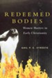 Redeemed Bodies: Women Martyrs in Early Christianity