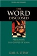 The Word Disclosed: Preaching the Gospel of John Revised Edition