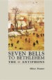 Seven Bells to Bethelehem: The O Antiphons