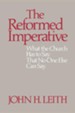 The Reformed Imperative: What the Church Has to Say That No One Else Can Say