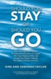 Should You Stay or Should You Go: When Marriages Aren't Working: an Inspiring Personal Story of a Couple Who Found Happiness When God Brought Them Tog