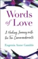 Words of Love: A Healing Journey with the Ten Commandments