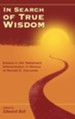 In Search of True Wisdom: Essays in Old Testament Interpretation in Honour of Ronald E. Clements