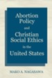 Abortion Policy and Christian Social Ethics in the United States