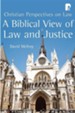 A Biblical View of Law and Justice