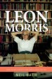 Leon Morris: One Man's Fight for Love and Truth