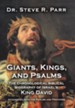 Giants, Kings, and Psalms: The Chronological Biblical Biography of Israel's King David Integrated with the Psalms and Proverbs