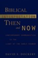 Biblical Interpretation Then & Now: Contemporary Hermeneutics in the Light of the Early Church