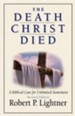 The Death Christ Died: A Case for Unlimited Atonement