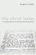 The Christ Letter: A Christological Approach to Preaching & Practicing Ephesians
