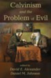 Calvinism and the Problem of Evil