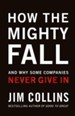 How the Mighty Fall and Why Some Companies Never Give In