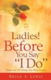 Ladies ! Before You Say I Do