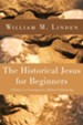The Historical Jesus for Beginners: A Primer on Contemporary Biblical Scholarship