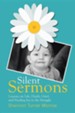 Silent Sermons: Lessons on Life, Death, Grief, and Finding Joy in the Struggle