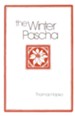 The Winter Pascha: Readings for the Christmas-Epiphany Season
