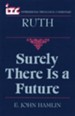 Ruth: Surely There Is a Future (International Theological Commentary)