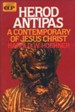 Herod Antipas: A Contemporary of Jesus Christ