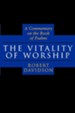 The Vitality and Richness of Worship: A Commentary on   the Book of Psalms