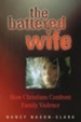 The Battered Wife: How Christians Confront Family Violence