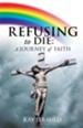 Refusing to Die: A Journey of Faith