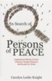 In Search of Persons of Peace: Inspirational Stories of How Ordinary People Influence Multitudes for Christ