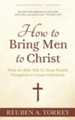 How to Bring Men to Christ: What the Bible Tells Us about Fruitful Evangelism to Unique Individuals