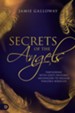 Secrets of the Angels: Keys to Working with Heaven's Messengers