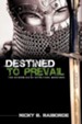 Destined To Prevail: The Dynamics Of Spiritual Warfare