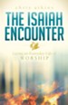 The Isaiah Encounter: Living an Everyday Life of Worship