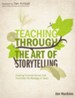 Teaching Through the Art of Storytelling: Creating Fictional Stories that Illuminate the Message of Jesus