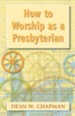 How to Worship as a Presbyterian