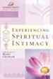 Experiencing Spiritual Intimacy, Women of Faith  Bible Studies