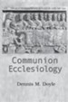 Communion Ecclesiology: Vision and Versions